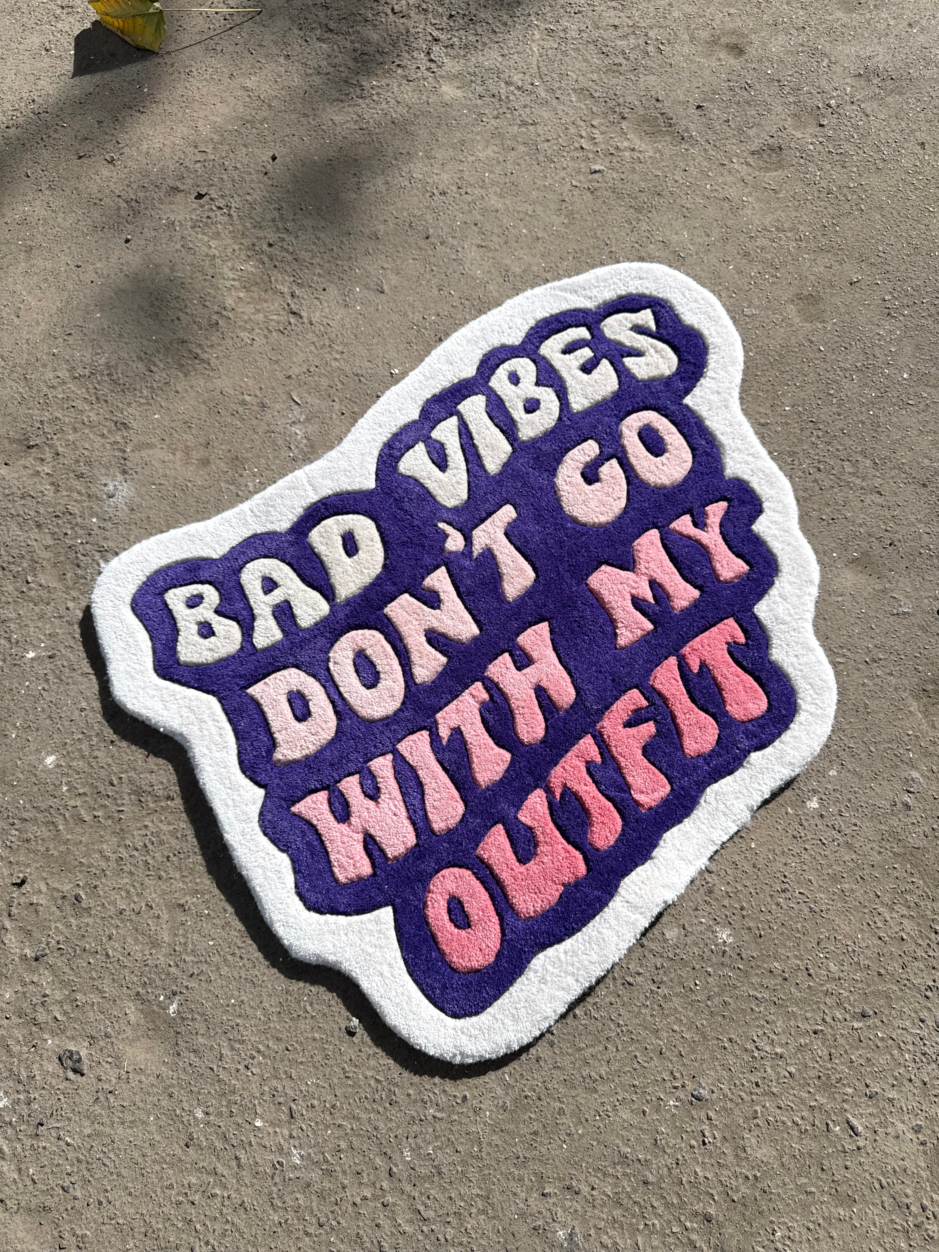 bad Vibes Dont Go with my Outfit Rug
