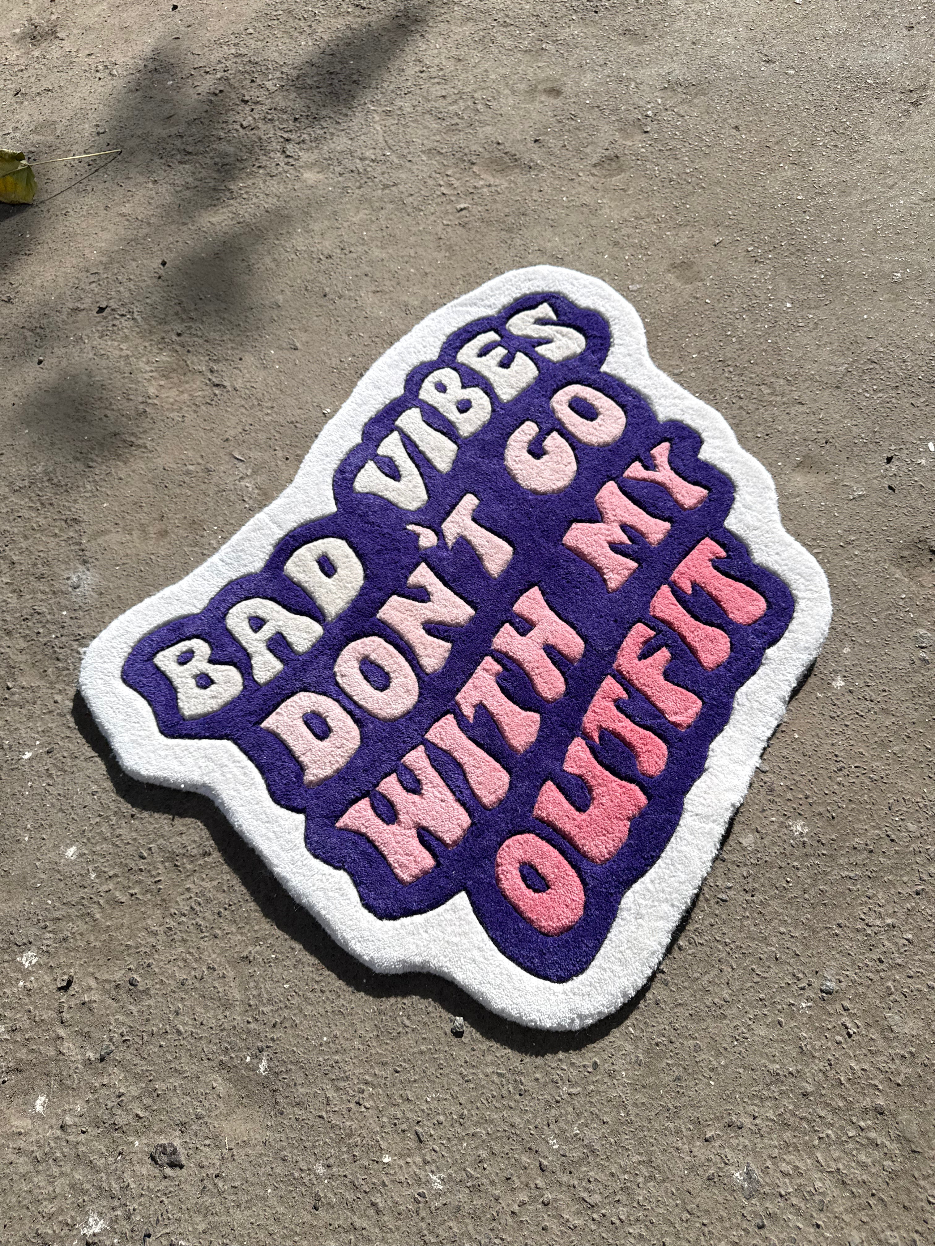 bad Vibes Dont Go with my Outfit Rug